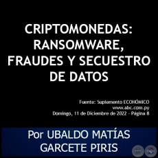 CRIPTOMONEDAS: RANSOMWARE, FRAUDES Y SECUESTRO DE DATOS - Por UBALDO MATÍAS GARCETE PIRIS - Domingo, 11 de Diciembre de 2022